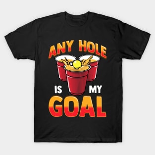 Funny Any Hole Is My Goal Frat Beer Pong Beirut T-Shirt